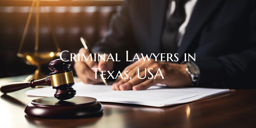 Criminal Lawyers in Texas, USA
